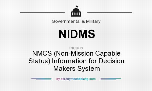 What does NIDMS mean? It stands for NMCS (Non-Mission Capable Status) Information for Decision Makers System
