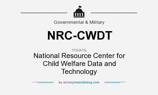 What does NRC-CWDT mean? It stands for National Resource Center for Child Welfare Data and Technology