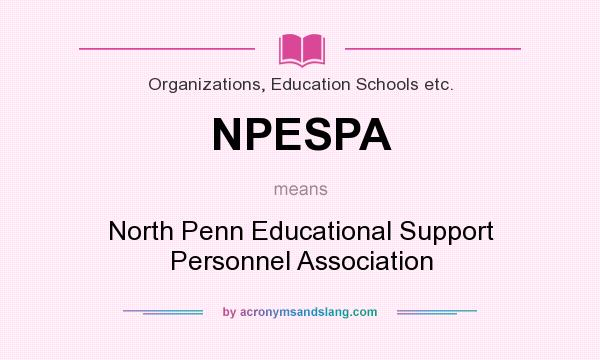 What does NPESPA mean? It stands for North Penn Educational Support Personnel Association