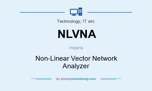 What does NLVNA mean? It stands for Non-Linear Vector Network Analyzer