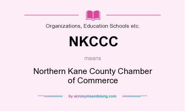 What does NKCCC mean? It stands for Northern Kane County Chamber of Commerce