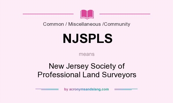 What does NJSPLS mean? It stands for New Jersey Society of Professional Land Surveyors