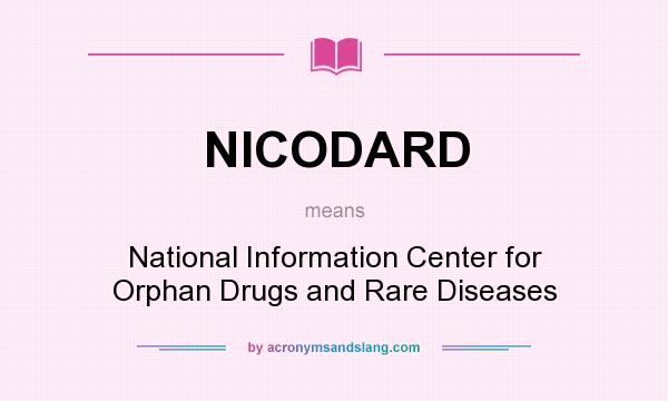 What does NICODARD mean? It stands for National Information Center for Orphan Drugs and Rare Diseases