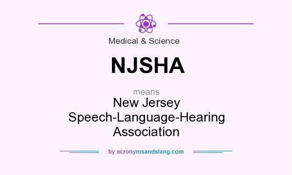 What does NJSHA mean? It stands for New Jersey Speech-Language-Hearing Association