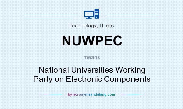 What does NUWPEC mean? It stands for National Universities Working Party on Electronic Components