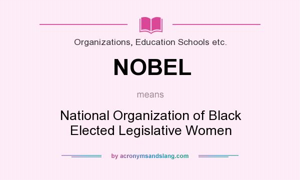 What does NOBEL mean? It stands for National Organization of Black Elected Legislative Women