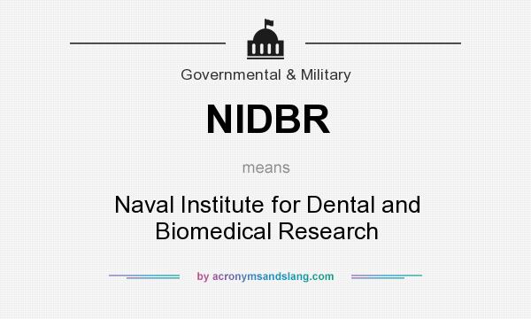 What does NIDBR mean? It stands for Naval Institute for Dental and Biomedical Research