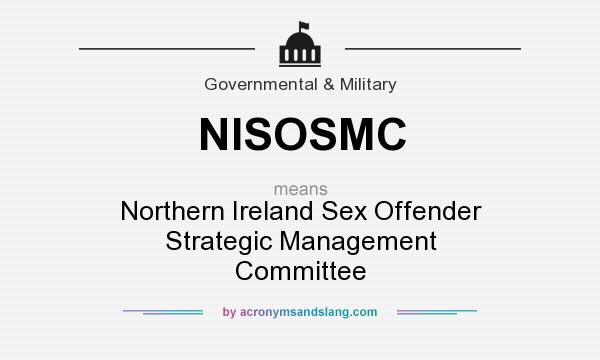 What does NISOSMC mean? It stands for Northern Ireland Sex Offender Strategic Management Committee