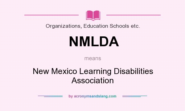 What does NMLDA mean? It stands for New Mexico Learning Disabilities Association