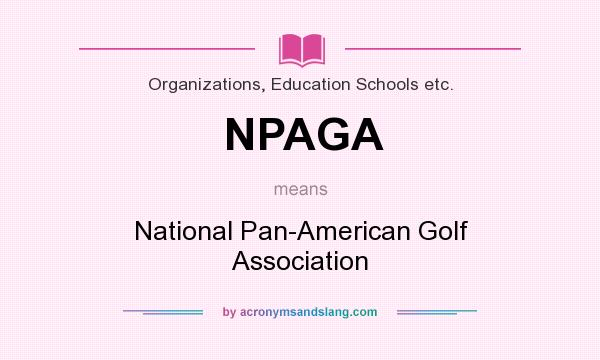 What does NPAGA mean? It stands for National Pan-American Golf Association