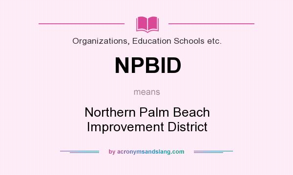 What does NPBID mean? It stands for Northern Palm Beach Improvement District