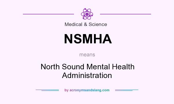 What does NSMHA mean? It stands for North Sound Mental Health Administration