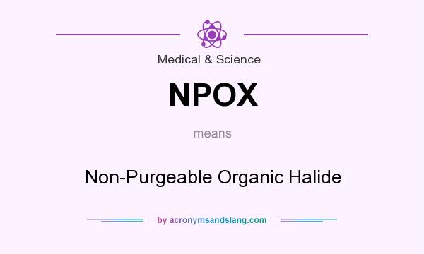 What does NPOX mean? It stands for Non-Purgeable Organic Halide