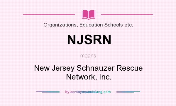 What does NJSRN mean? It stands for New Jersey Schnauzer Rescue Network, Inc.