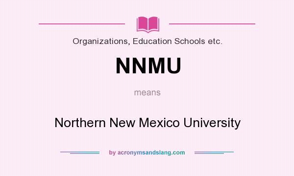 What does NNMU mean? It stands for Northern New Mexico University