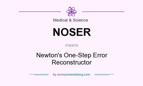 What does NOSER mean? It stands for Newton`s One-Step Error Reconstructor