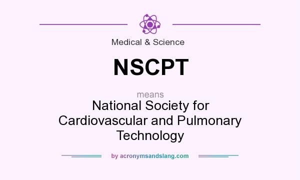 What does NSCPT mean? It stands for National Society for Cardiovascular and Pulmonary Technology