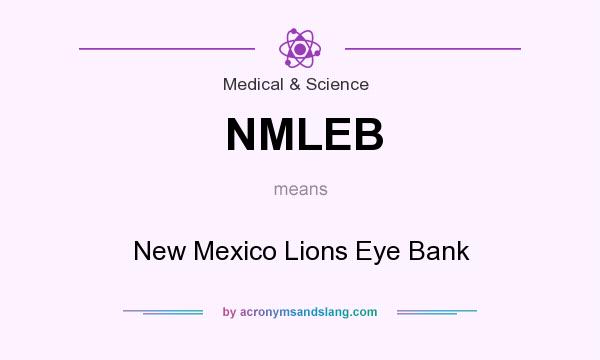 What does NMLEB mean? It stands for New Mexico Lions Eye Bank