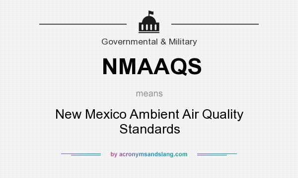 What does NMAAQS mean? It stands for New Mexico Ambient Air Quality Standards