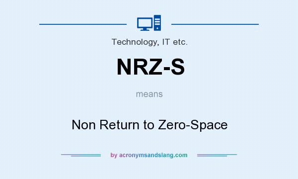 What does NRZ-S mean? It stands for Non Return to Zero-Space