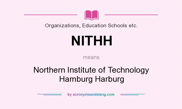 What does NITHH mean? It stands for Northern Institute of Technology Hamburg Harburg