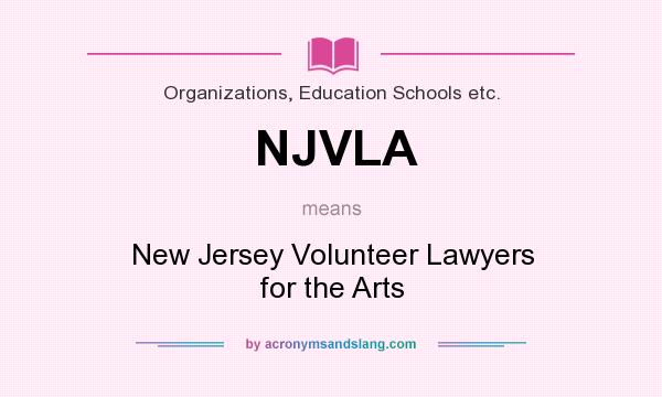 What does NJVLA mean? It stands for New Jersey Volunteer Lawyers for the Arts