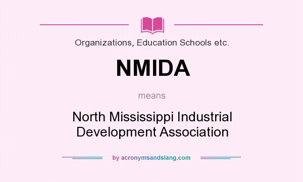 What does NMIDA mean? It stands for North Mississippi Industrial Development Association