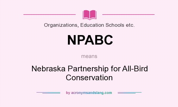 What does NPABC mean? It stands for Nebraska Partnership for All-Bird Conservation