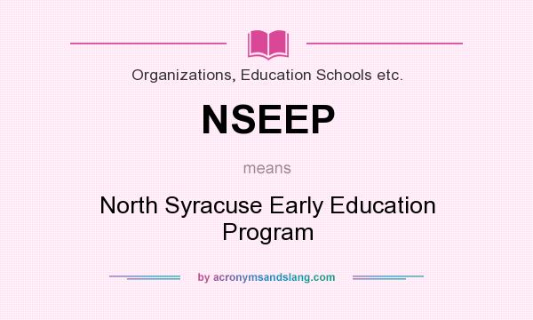 What does NSEEP mean? It stands for North Syracuse Early Education Program