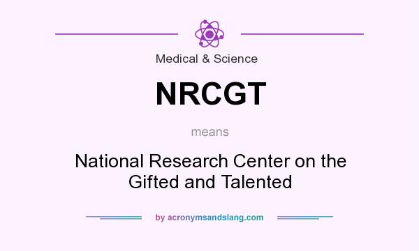 What does NRCGT mean? It stands for National Research Center on the Gifted and Talented