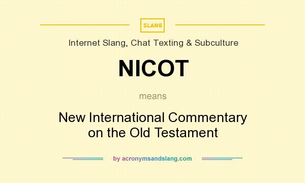 What does NICOT mean? It stands for New International Commentary on the Old Testament