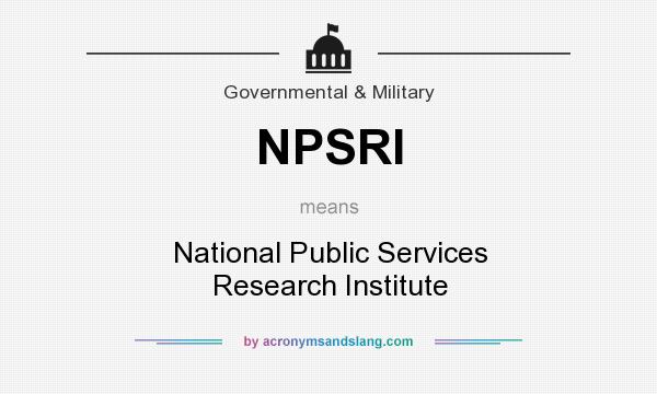 What does NPSRI mean? It stands for National Public Services Research Institute