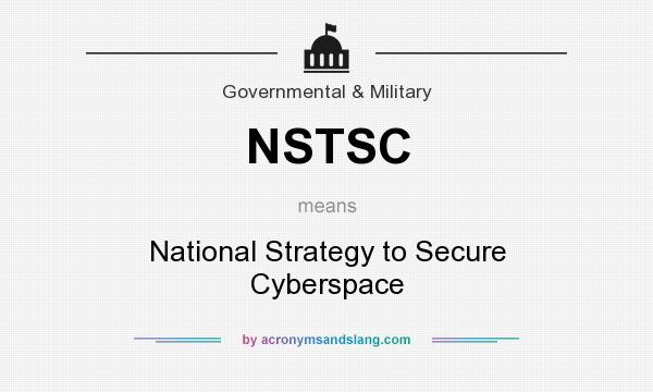 What does NSTSC mean? It stands for National Strategy to Secure Cyberspace