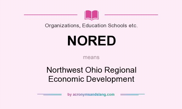 What does NORED mean? It stands for Northwest Ohio Regional Economic Development