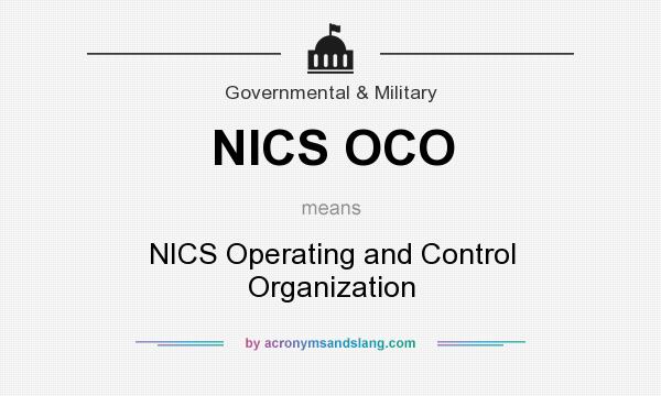 What does NICS OCO mean? It stands for NICS Operating and Control Organization