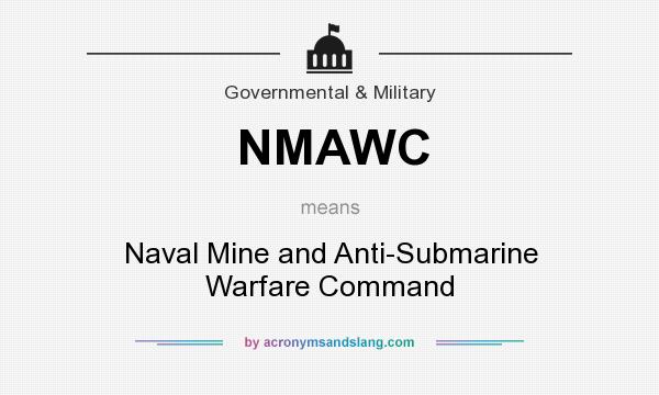 What does NMAWC mean? It stands for Naval Mine and Anti-Submarine Warfare Command