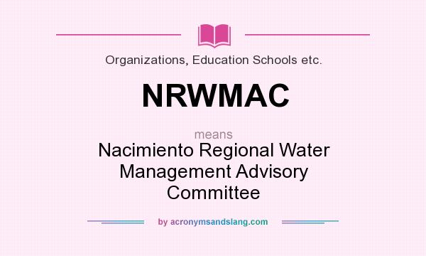 What does NRWMAC mean? It stands for Nacimiento Regional Water Management Advisory Committee