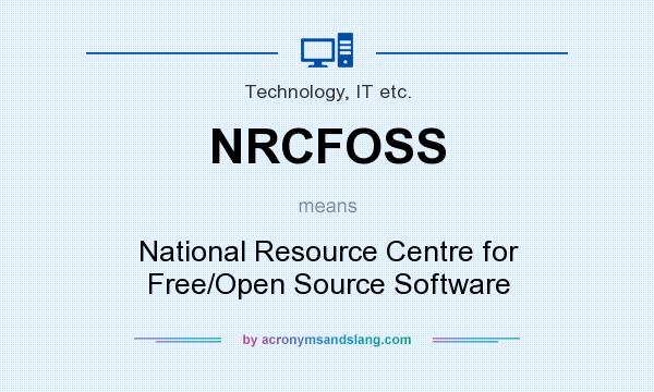 What does NRCFOSS mean? It stands for National Resource Centre for Free/Open Source Software