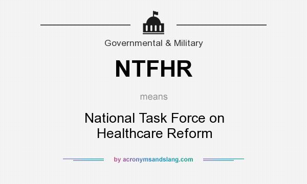 What does NTFHR mean? It stands for National Task Force on Healthcare Reform
