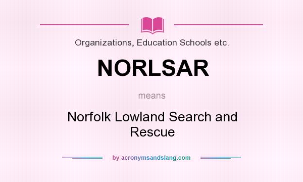 What does NORLSAR mean? It stands for Norfolk Lowland Search and Rescue
