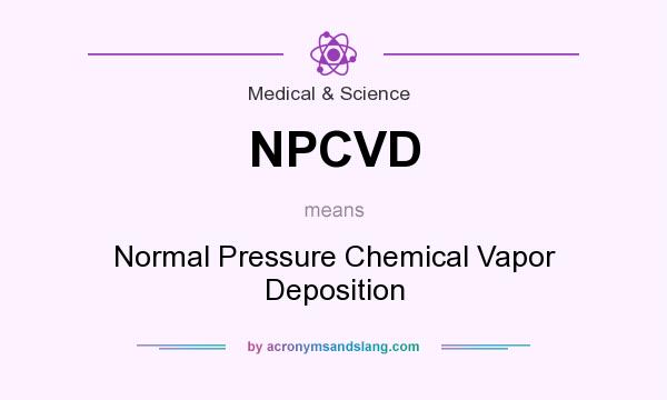 What does NPCVD mean? It stands for Normal Pressure Chemical Vapor Deposition