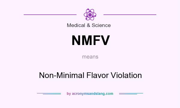 What does NMFV mean? It stands for Non-Minimal Flavor Violation