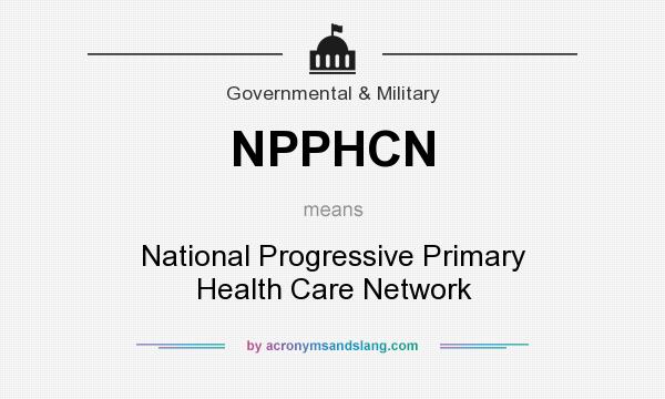 What does NPPHCN mean? It stands for National Progressive Primary Health Care Network