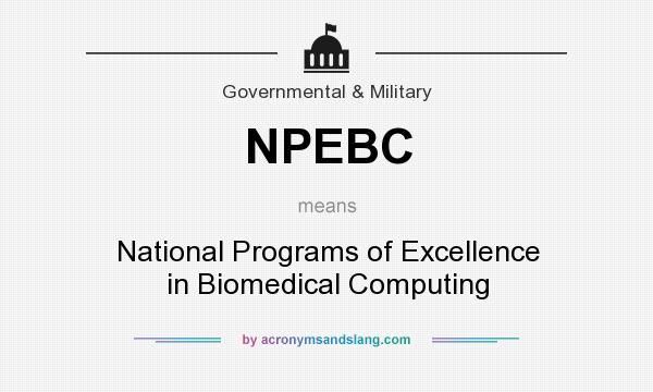 What does NPEBC mean? It stands for National Programs of Excellence in Biomedical Computing