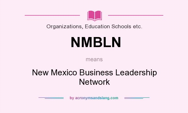 What does NMBLN mean? It stands for New Mexico Business Leadership Network