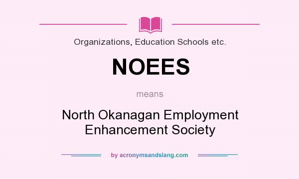 What does NOEES mean? It stands for North Okanagan Employment Enhancement Society