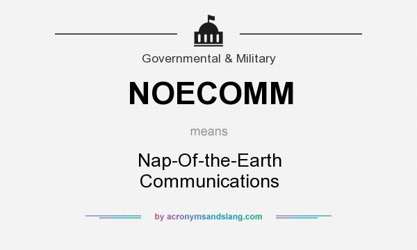 What does NOECOMM mean? It stands for Nap-Of-the-Earth Communications