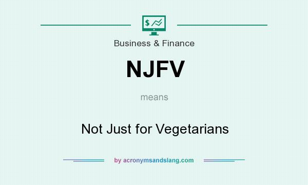 What does NJFV mean? It stands for Not Just for Vegetarians