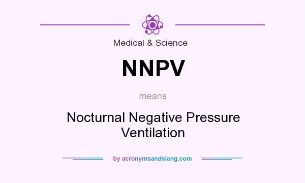 What does NNPV mean? It stands for Nocturnal Negative Pressure Ventilation