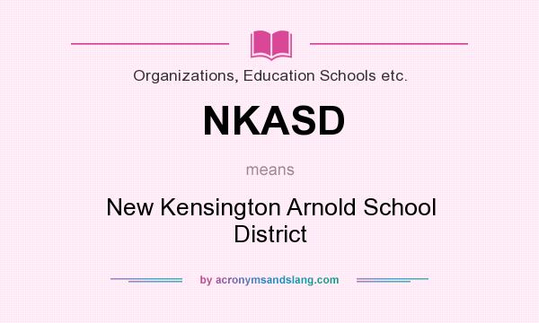 What does NKASD mean? It stands for New Kensington Arnold School District
